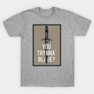 "You Trynna' Blade?" T-Shirt